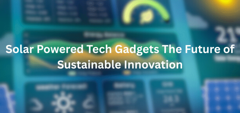 Solar Powered Tech Gadgets