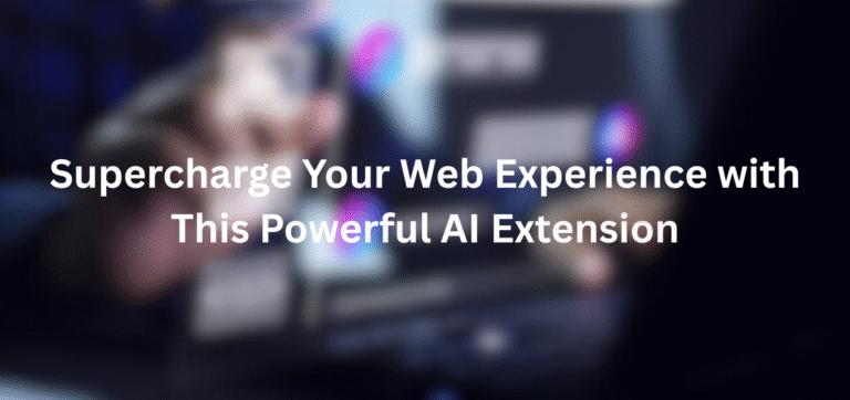 Supercharge Your Web Experience with This Powerful AI Extension
